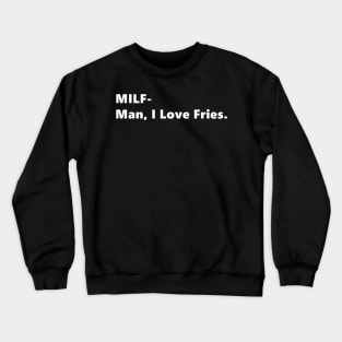 MILF- Man, I Love Fries. funny quote abbreviation french fries Lettering Digital Illustration Crewneck Sweatshirt